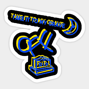 TAKE IT TO MY GRAVE OFF RIP (SODA variation) Sticker